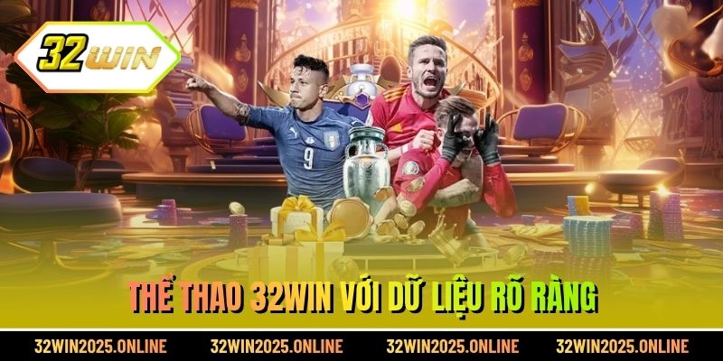 Thể thao 32WIN với dữ liệu rõ ràng